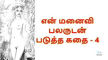My Wife Getting Ravaged By A Gang Of Men – Part 4: A Steamy Tamil Audio Erotica