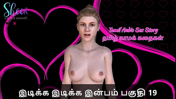 Tamil Sex Story – Idiakka Idikka Inbam – 19 – Wet And Wild, My Body Screams For More